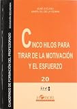 Cinco hilos para tirar de la motivación y el esfuerzo (Cuadernos Formacion Profesorad)
