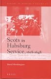 Scots in the Habsburg Service, 1618-1648 (History of Warfare, V. 21)