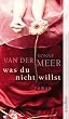 Was du nicht willst: Roman