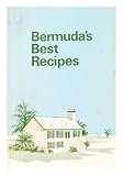 Bermudas Best Recipes : 700 Tested and Specially Recommended Recipes / Compiled and Arranged by Sub-Committee of Warwick Branch, Bermuda Welfare Society and Other Residents of Warwick Parish