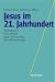 Books : Jesus im 21. Jahrhundert. Bultmanns Jesusbuch und die heutige Jesusforschung.