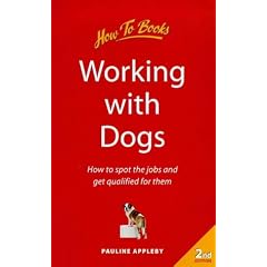 Working with Dogs: How to Spot the Jobs and Get Qualified for Them (How to)