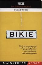 Bikie: A Love Affair with the Racing Bicycle (Mainstream Sport)
