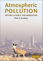 Atmospheric Pollution: History, Science, and Regulation