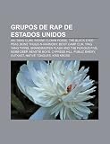Grupos de rap de Estados Unidos: Wu-Tang Clan, Insane Clown Posse, The Black Eyed Peas, Bone Thugs-n-Harmony, Boot Camp Clik, Ying Yang Twins (Spanish Edition)