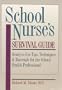 School Nurse's Survival Guide: Ready-To-Use Tips, Techniques & Materials for the School Health Professional