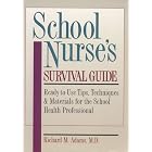 School Nurse's Survival Guide: Ready-To-Use Tips, Techniques and Materials for the School Health... by Richard M. Adams
