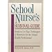 School Nurse's Survival Guide: Ready-To-Use Tips, Techniques & Materials for the School Health Professional
