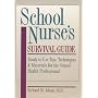 School Nurse's Survival Guide: Ready-To-Use Tips, Techniques & Materials for the School Health Professional