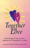Together In Love: Faith Stories of Gay, Lesbian, Bisexual, and Transgender Couples.