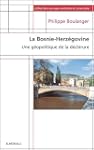 La Bosnie-Herz�govine : Une g�opoliti...