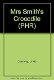Mrs Smith's crocodile : a reading, listening and activity book for young learners of English