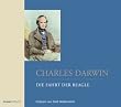 Die Fahrt der Beagle. 4 CD's: Tagebuch mit Erforschungen der Naturgeschichte und Geologie der L�nder, die auf der Fahrt von HMS Beagle unter dem Komando von Kapit�n Robert Fitzroy, RN, besucht wurden
