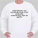 Puritanism: The haunting fear that someone, somewhere may be happy. Sweatshirt