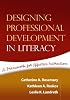 Designing Professional Development in Literacy: A Framework for Effective Instruction (Solving Problems in the Teaching of Literacy)