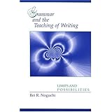 Grammar and the Teaching of Writing: Limits and Possibilities