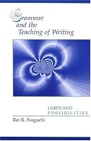 Grammar and the Teaching of Writing: Limits and Possibilities