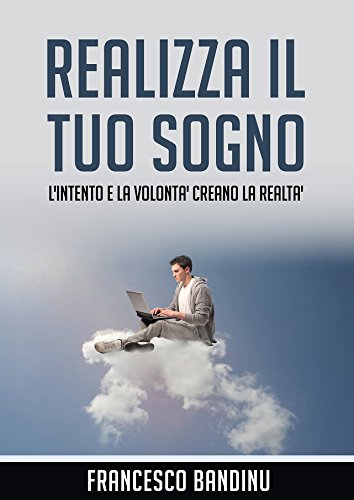 Realizza il tuo sogno (Italian Edition)