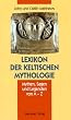 Lexikon der keltischen Mythologie. Mythen, Sagen und Legenden von A- Z