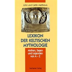 Lexikon der keltischen Mythologie. Mythen, Sagen und Legenden von A- Z