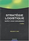 Revue Dunod  / Stratégie logistique - Supply chain management : Fondements - Méthodes - Applications