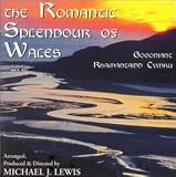 The Romantic Splendour of Wales * Gogoniant Rhamantaidd Cymru