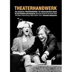 Theaterhandwerk: 101 selbstverst�ndliche Regeln zum Schreiben und Inszenieren