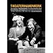 Theaterhandwerk: 101 selbstverst�ndliche Regeln zum Schreiben und Inszenieren