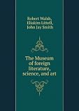The Museum of foreign literature, science, and art