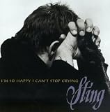 I'm So Happy I Can't Stop Crying - Sting