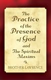 The Practice of the Presence of God, and The Spiritual Maxims