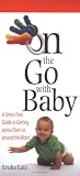 On the Go with Baby: A Stress-Free Guide to Getting across Town or around the World
