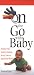 On the Go with Baby: A Stress-Free Guide to Getting across Town or around the World