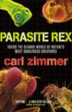 Parasite Rex: Inside the Bizarre World of Nature s Most Dangerous Creatures
