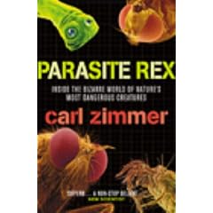 Parasite Rex: Inside the Bizarre World of Nature's Most Dangerous Creatures