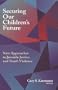 Securing Our Children's Future: New Approaches to Juvenile Justice and Youth Violence