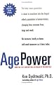 Age Power: How the 21st Century Will Be Ruled by the New Old