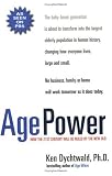 Age Power: How the 21st Century Will Be Ruled by the New Old