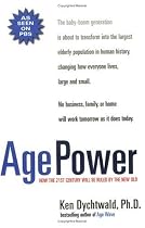 Age Power: How the 21st Century Will Be Ruled by the New Old