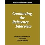 conducting the reference interview a how to do it manual for librarians how to do it manuals for librarians