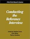 Conducting the Reference Interview: A How-To-Do-It Manual for Librarians (How to Do It Manuals for Librarians)