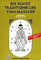 Thai-Massage: Die Kunst traditioneller Thai-Massage: Band 1 - f&uuml;r Anf&auml;nger