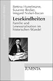 Lesekindheiten: Familie und Lesesozialisation im historischen Wandel - Bettina Hurrelmann