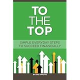 to the top simple everyday steps to succeed financially