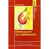 Spiritualit�t als Lebenskunst