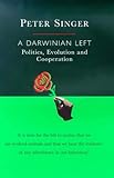 A Darwinian left : politics, evolution and cooperation