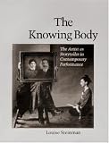 The Knowing Body: The Artist as Storyteller in Contemporary Performance by North Atlantic Books