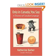 Only in Canada You Say: A Treasury of Canadian Language