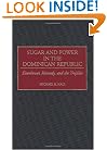 Sugar and Power in the Dominican Republic: Eisenhower, Kennedy, and the Trujillos (Contributions in Latin American Studies)