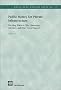 Public Money for Private Infrastructure: Deciding When to Offer Guarantees, Output-based Subsidies and Other Forms of Fiscal Support (World Bank Working Paper)